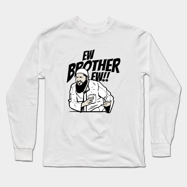 Ew Brother Ew What's That Brother Long Sleeve T-Shirt by Artmoo